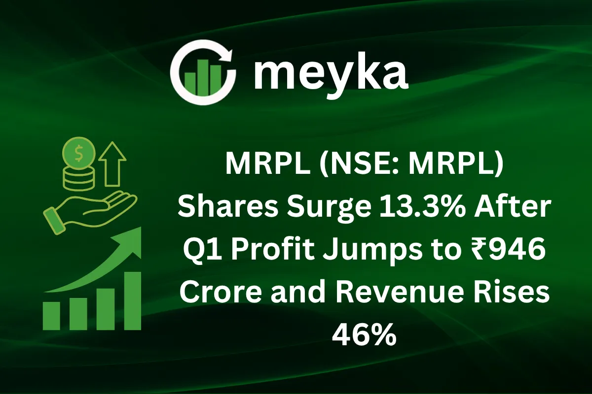 MRPL (NSE: MRPL) Shares Surge After Q1 Profit Jumps to ₹945.68 Crore and Revenue Rises 46%