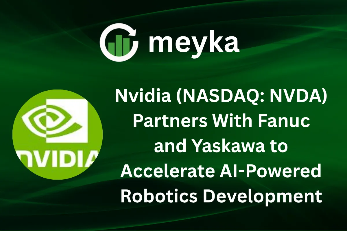 Nvidia (NASDAQ: NVDA) Partners With Fanuc and Yaskawa to Accelerate AI-Powered Robotics Development