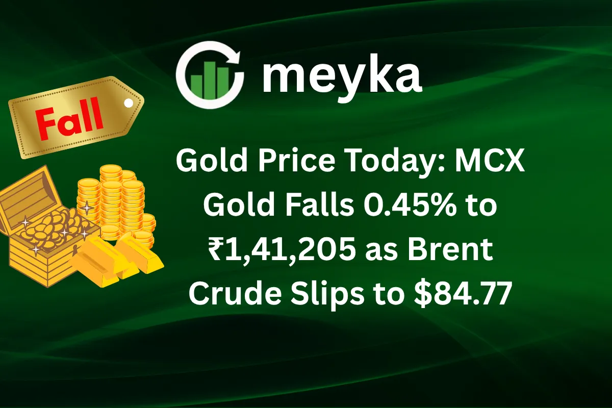 Gold Price Today: MCX Gold Falls 0.45% to ₹1,41,205 as Brent Crude Slips to $84.77
