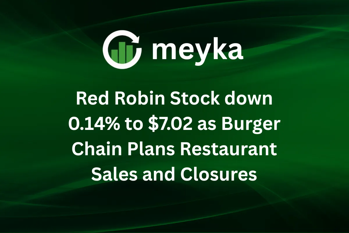 Red Robin Stock Down 0.14% to $7.02 as Burger Chain Plans Restaurant Sales and Closures