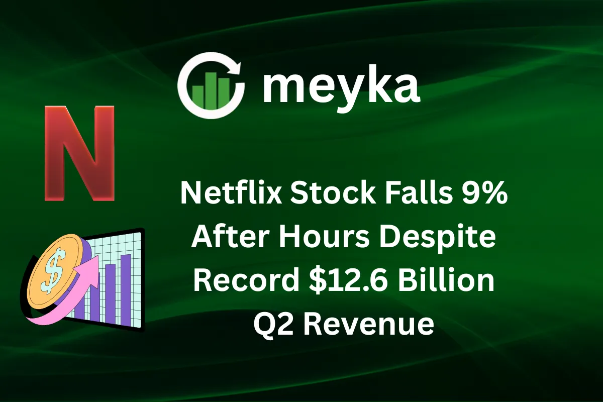Netflix Stock Falls 9% After Hours Despite Record $12.6 Billion Q2 Revenue