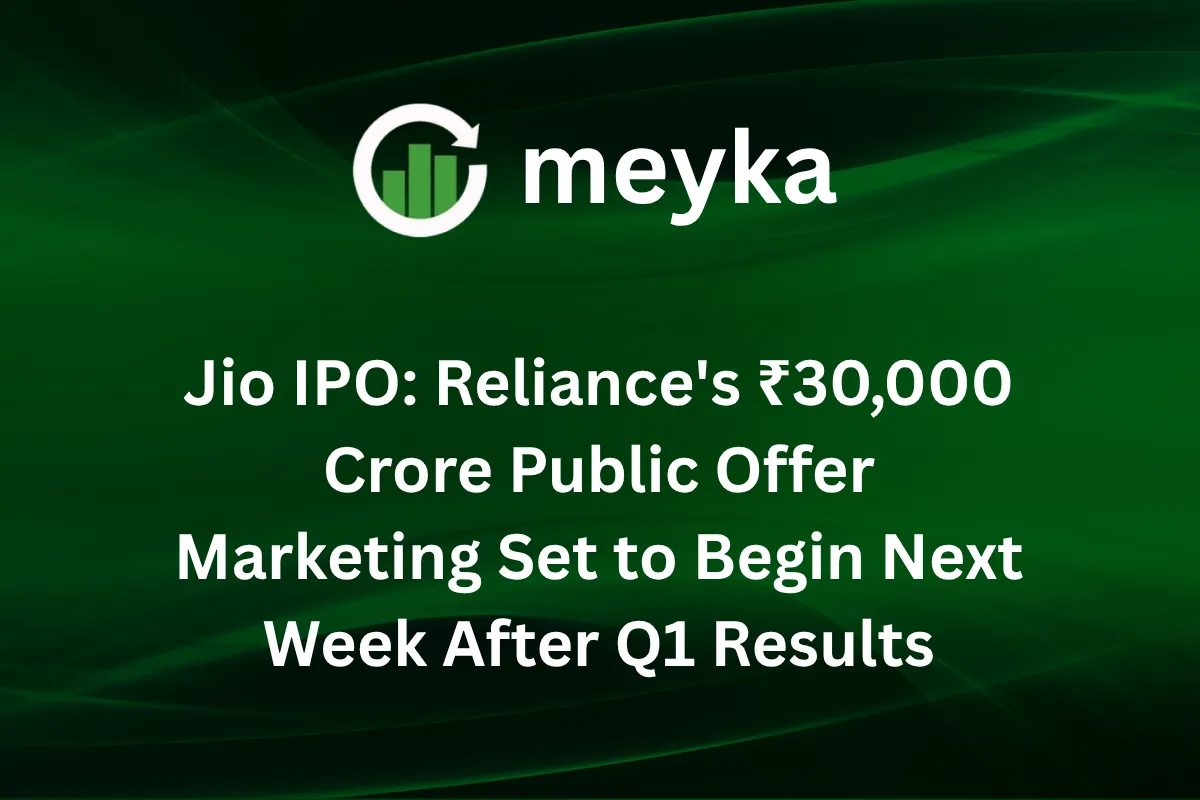 Jio IPO: Reliance’s ₹30,000 Crore Public Offer Marketing Set to Begin Next Week After Q1 Results