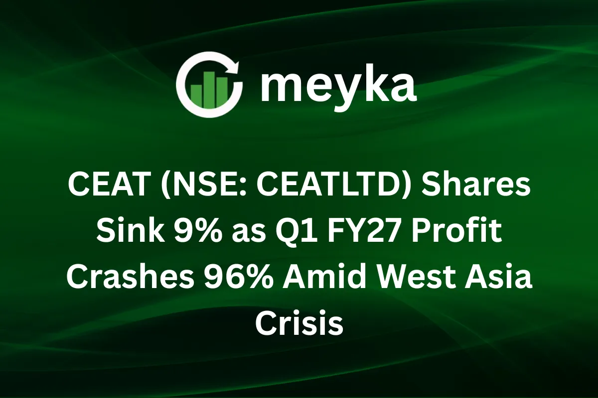 CEAT (NSE: CEATLTD) Shares Sink 9% as Q1 FY27 Profit Crashes 96% Amid West Asia Crisis