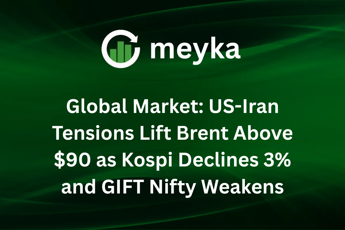 Global Market: US-Iran Tensions Lift Brent Above $90 as Kospi Declines 3% and GIFT Nifty Weakens