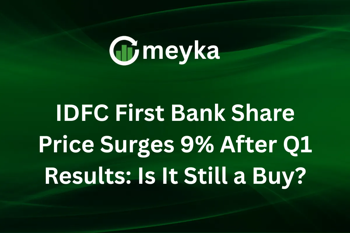 IDFC First Bank Share Price Surges 9% After Q1 Results: Is It Still a Buy?