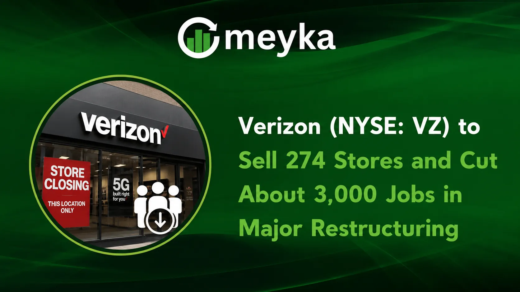 Verizon (NYSE: VZ) to Sell 274 Stores and Cut About 3,000 Jobs in Major Restructuring