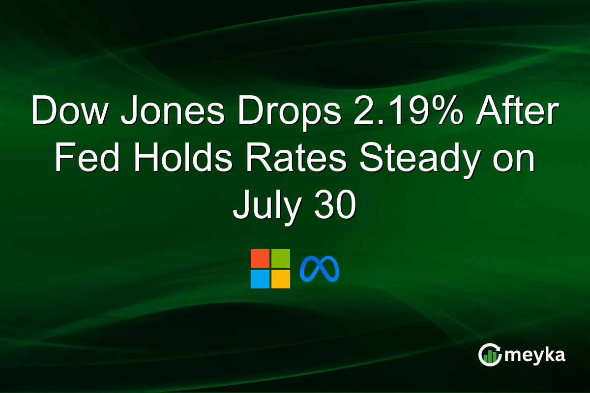 Dow Jones Drops 2.19% After Fed Holds Rates Steady on July 30