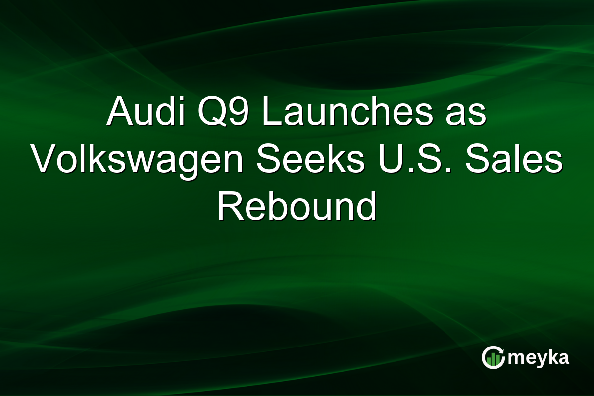 Audi Q9 Launches as Volkswagen Seeks U.S. Sales Rebound