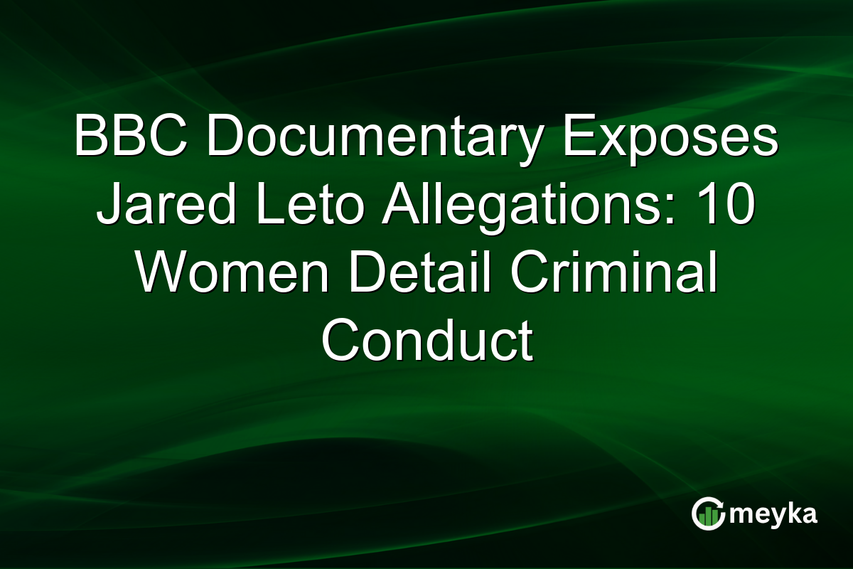 BBC Documentary Exposes Jared Leto Allegations: 10 Women Detail Criminal Conduct
