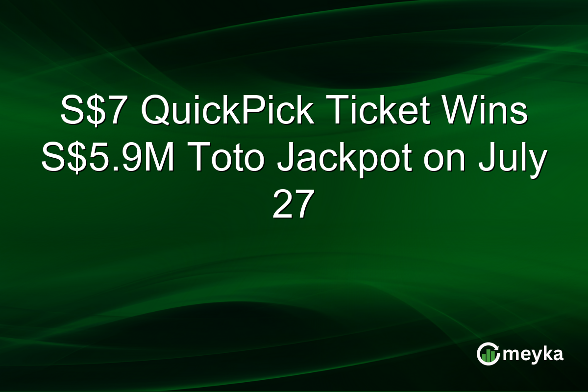 S$7 QuickPick Ticket Wins S$5.9M Toto Jackpot on July 27