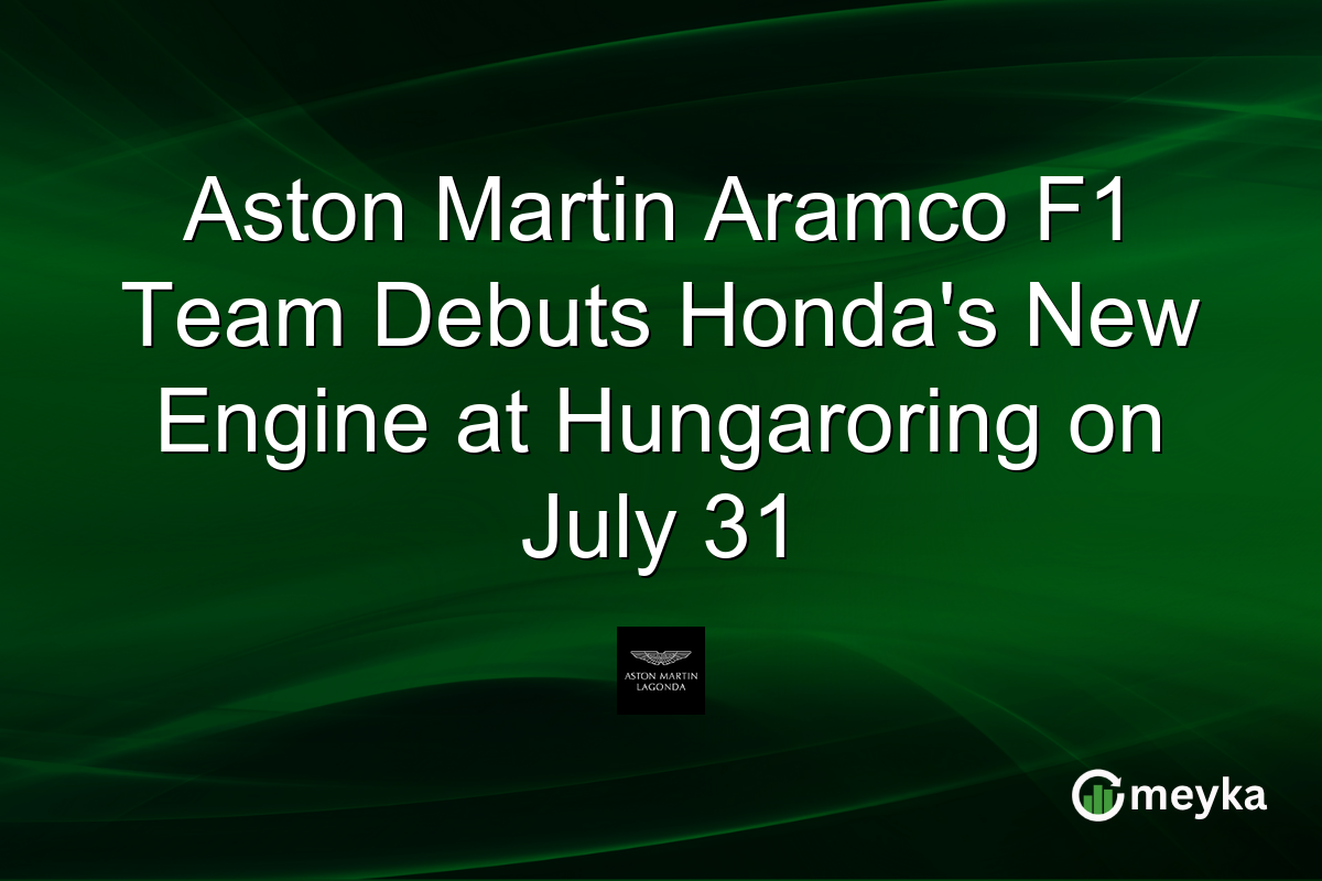 Aston Martin Aramco F1 Team Debuts Honda’s New Engine at Hungaroring on July 31