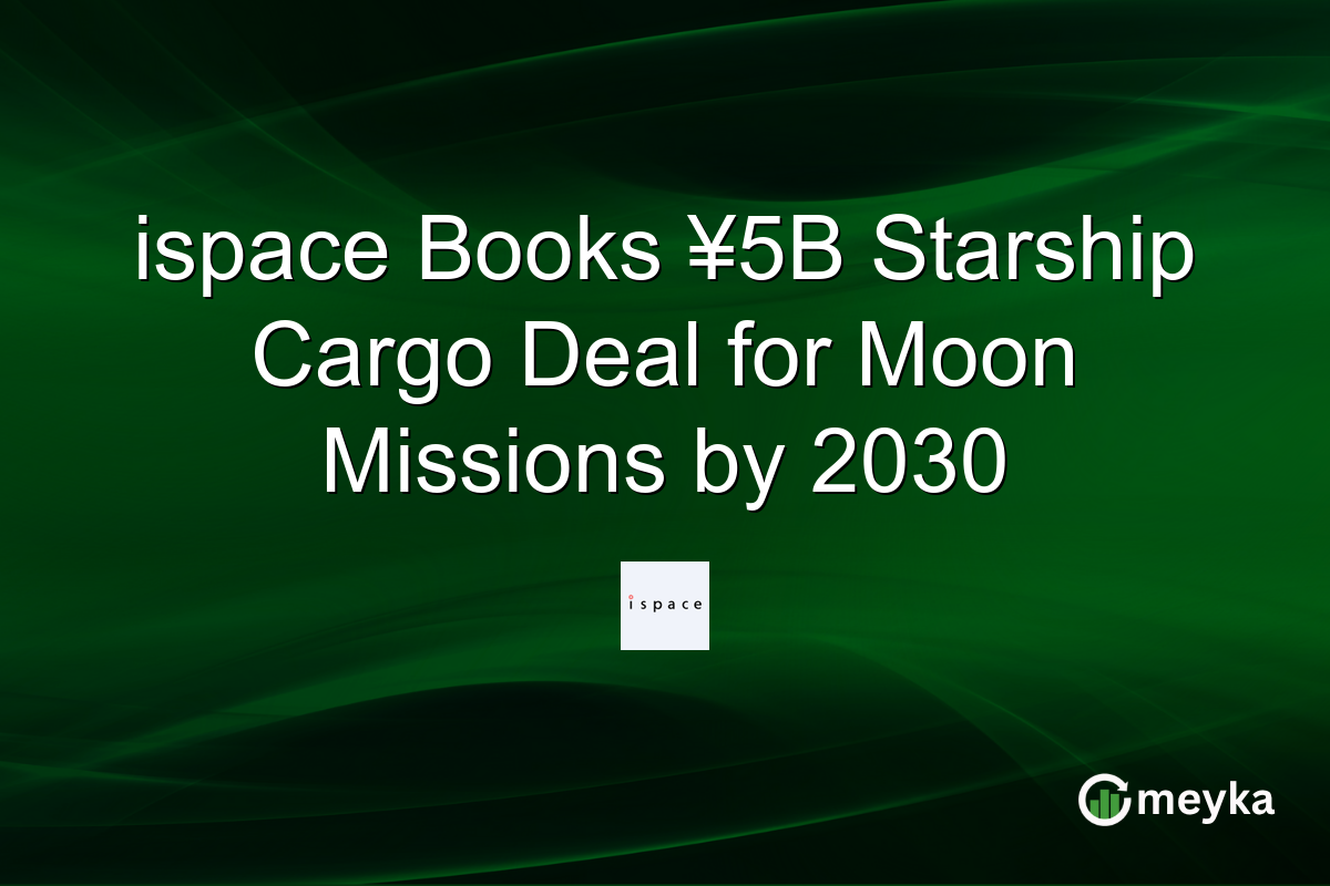 ispace Books ¥5B Starship Cargo Deal for Moon Missions by 2030