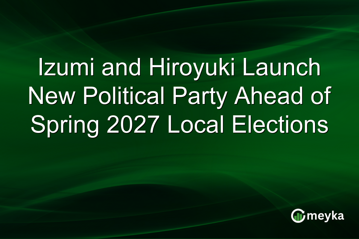 Izumi and Hiroyuki Launch New Political Party Ahead of Spring 2027 Local Elections