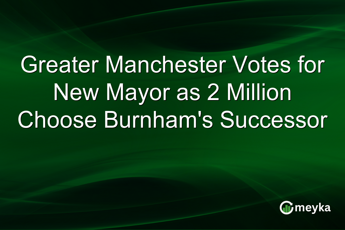 Greater Manchester Votes for New Mayor as 2 Million Choose Burnham’s Successor