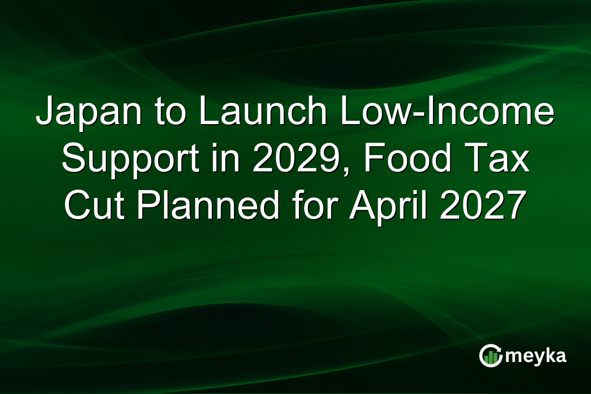 Japan to Launch Low-Income Support in 2029, Food Tax Cut Planned for April 2027