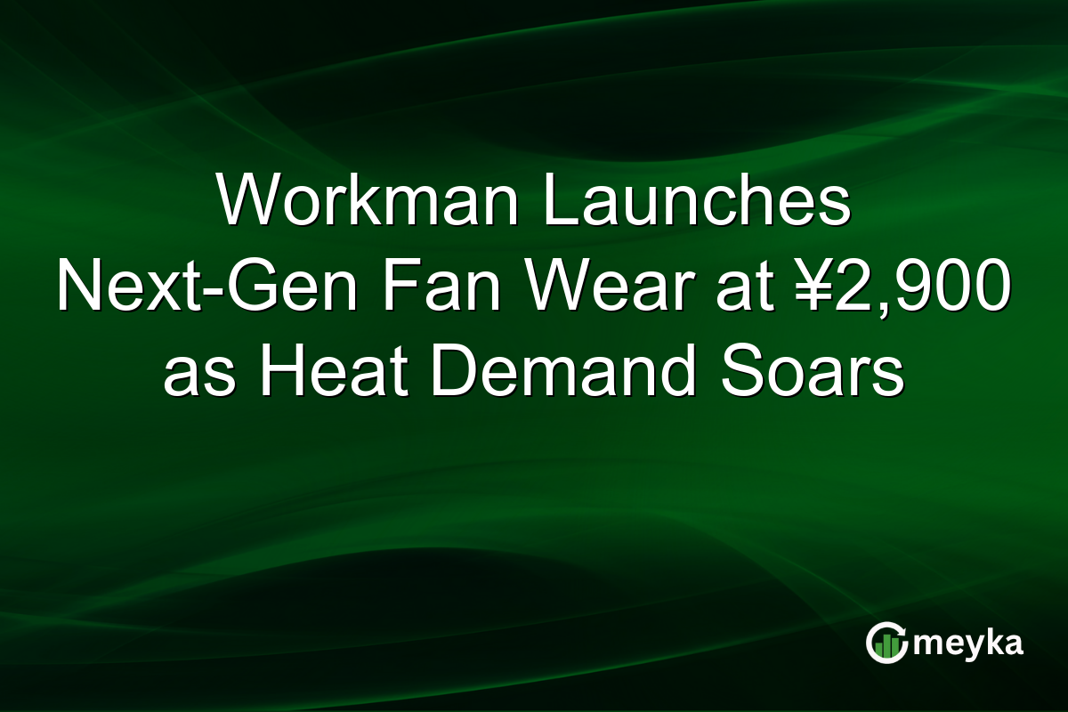 Workman Launches Next-Gen Fan Wear at ¥2,900 as Heat Demand Soars