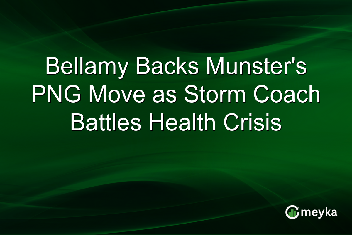 Bellamy Backs Munster’s PNG Move as Storm Coach Battles Health Crisis