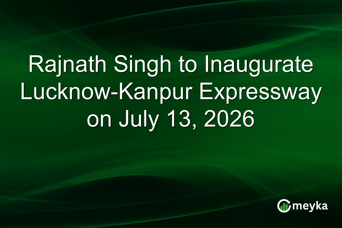 Rajnath Singh to Inaugurate Lucknow-Kanpur Expressway on July 13, 2026