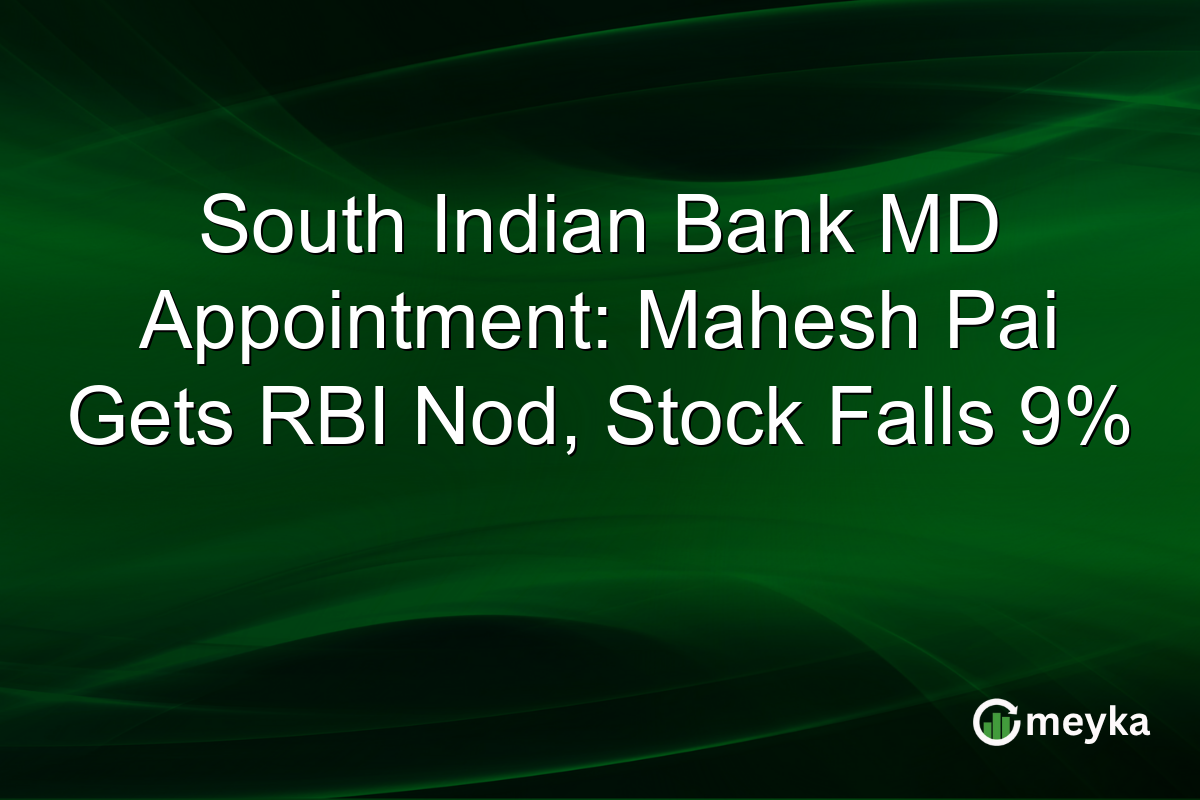 South Indian Bank MD Appointment: Mahesh Pai Gets RBI Nod, Stock Falls 9%
