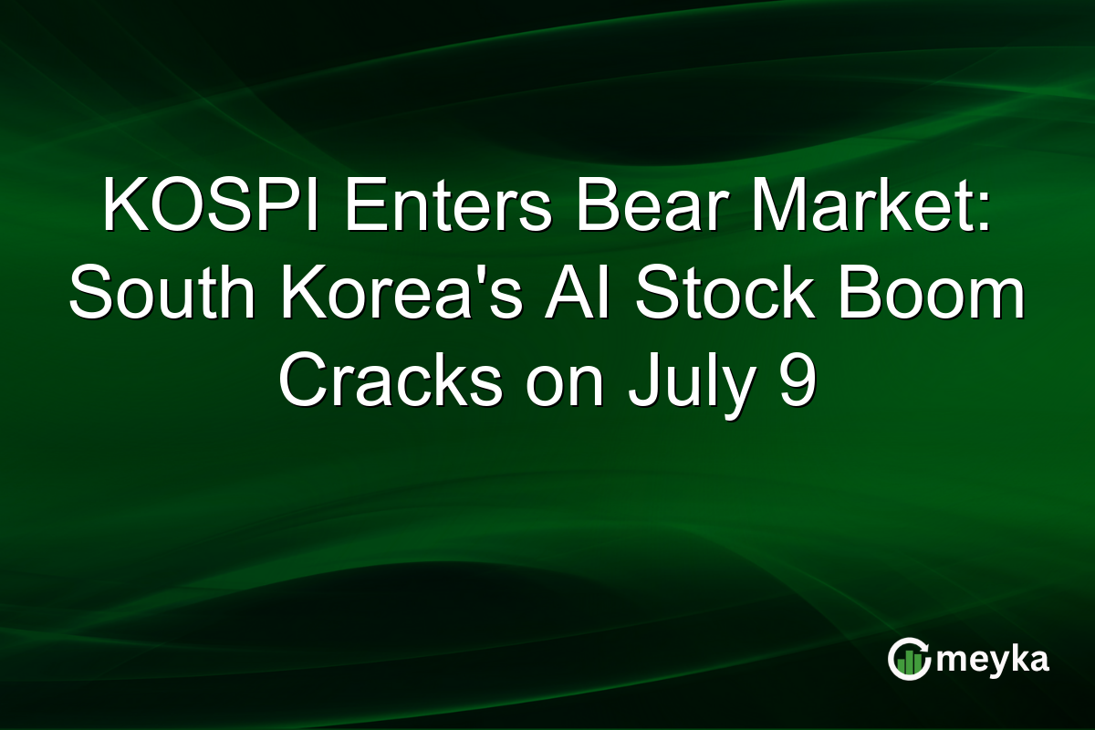 KOSPI Enters Bear Market: South Korea’s AI Stock Boom Cracks on July 9