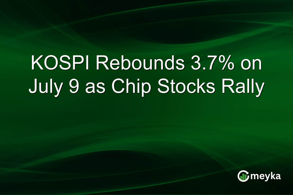 KOSPI Rebounds 3.7% on July 9 as Chip Stocks Rally