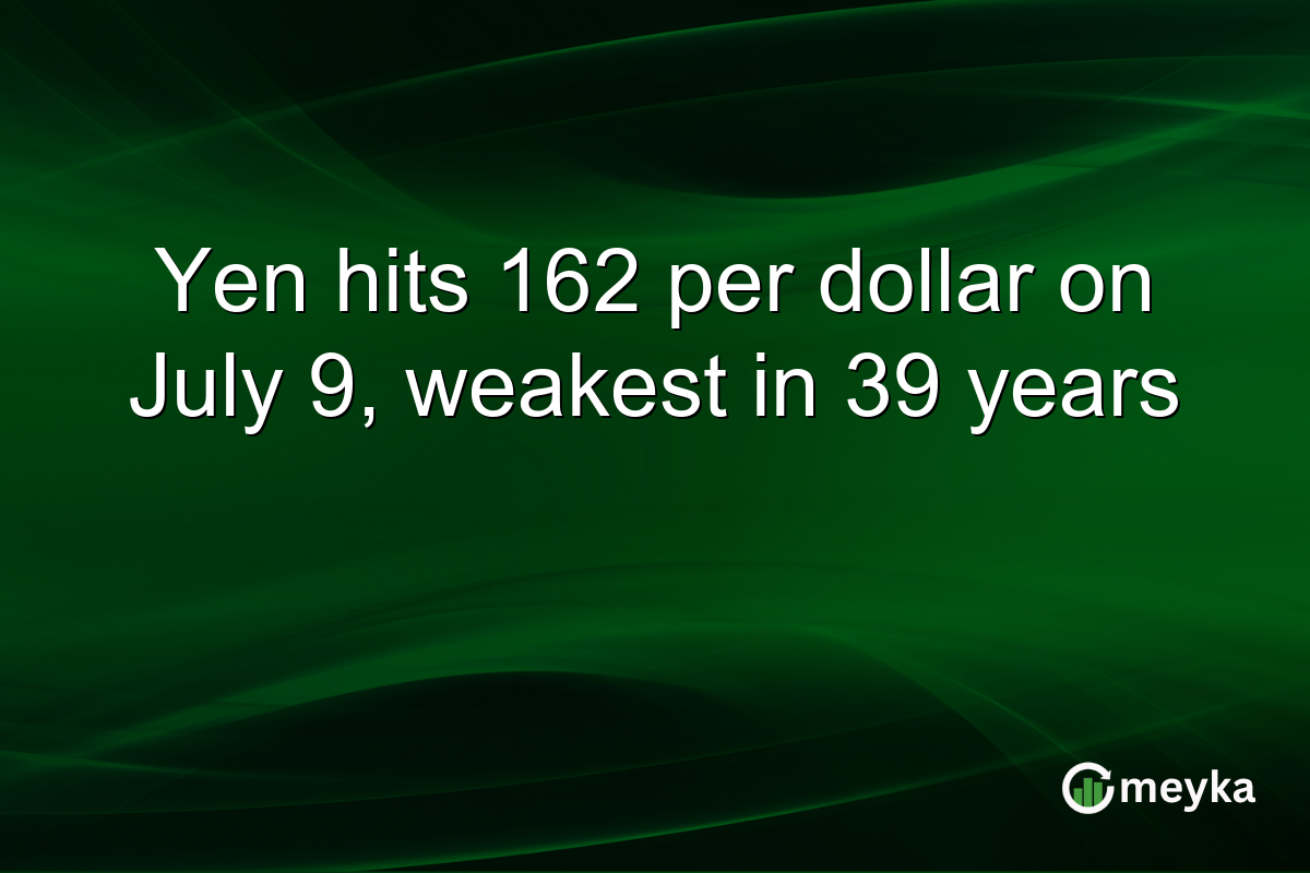 Yen hits 162 per dollar on July 9, weakest in 39 years