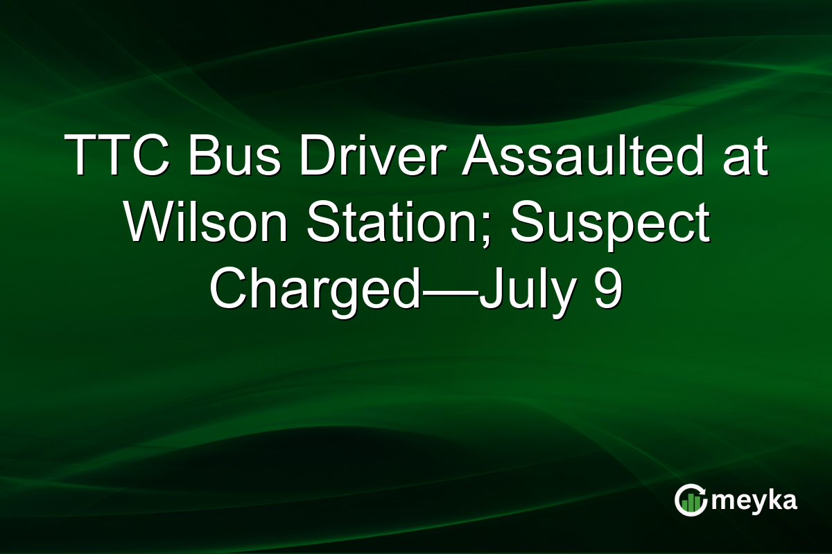 TTC Bus Driver Assaulted at Wilson Station; Suspect Charged—July 9