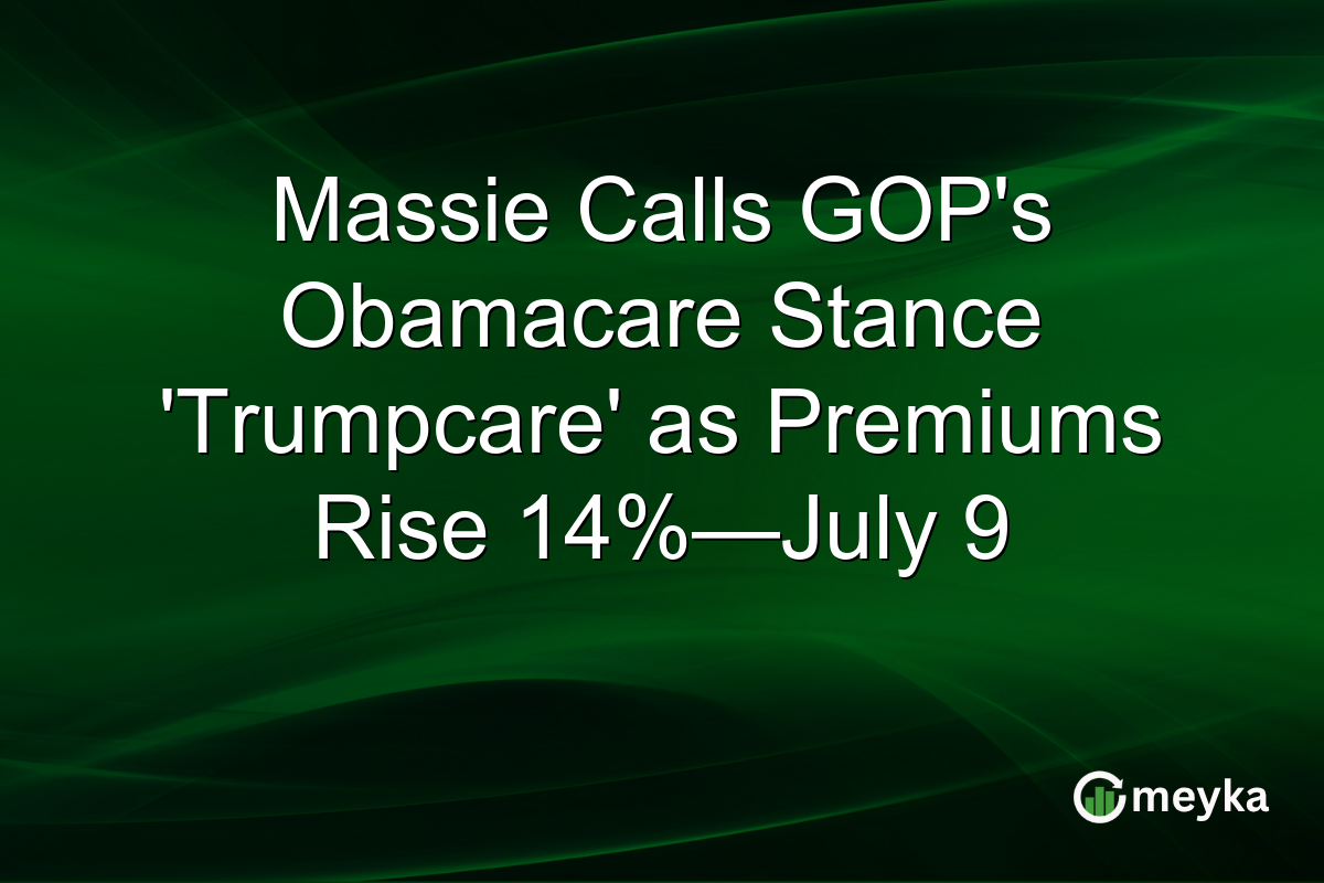 Massie Calls GOP’s Obamacare Stance ‘Trumpcare’ as Premiums Rise 14%—July 9