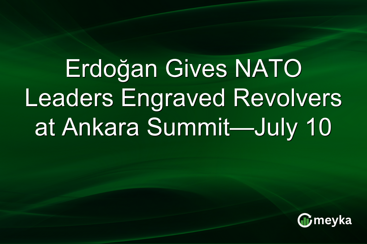 Erdoğan Gives NATO Leaders Engraved Revolvers at Ankara Summit—July 10