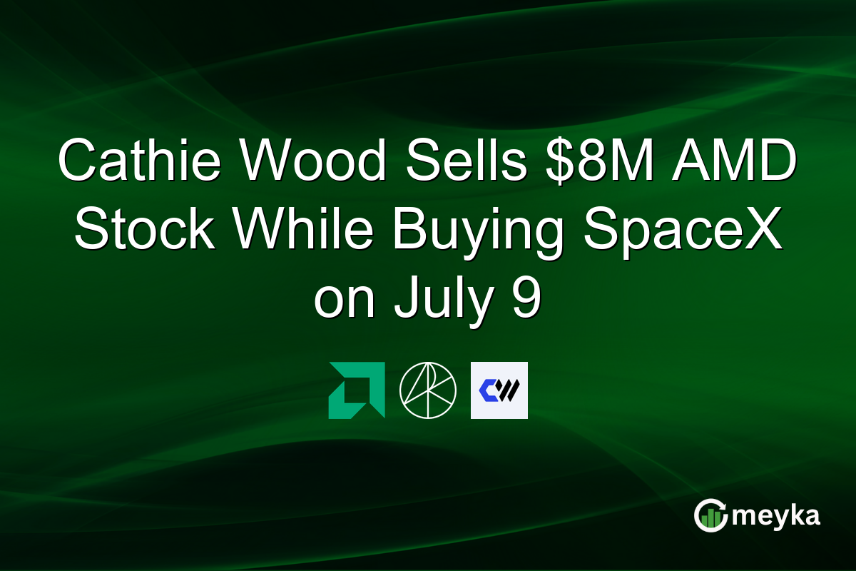 Cathie Wood Sells $8M AMD Stock While Buying SpaceX on July 9