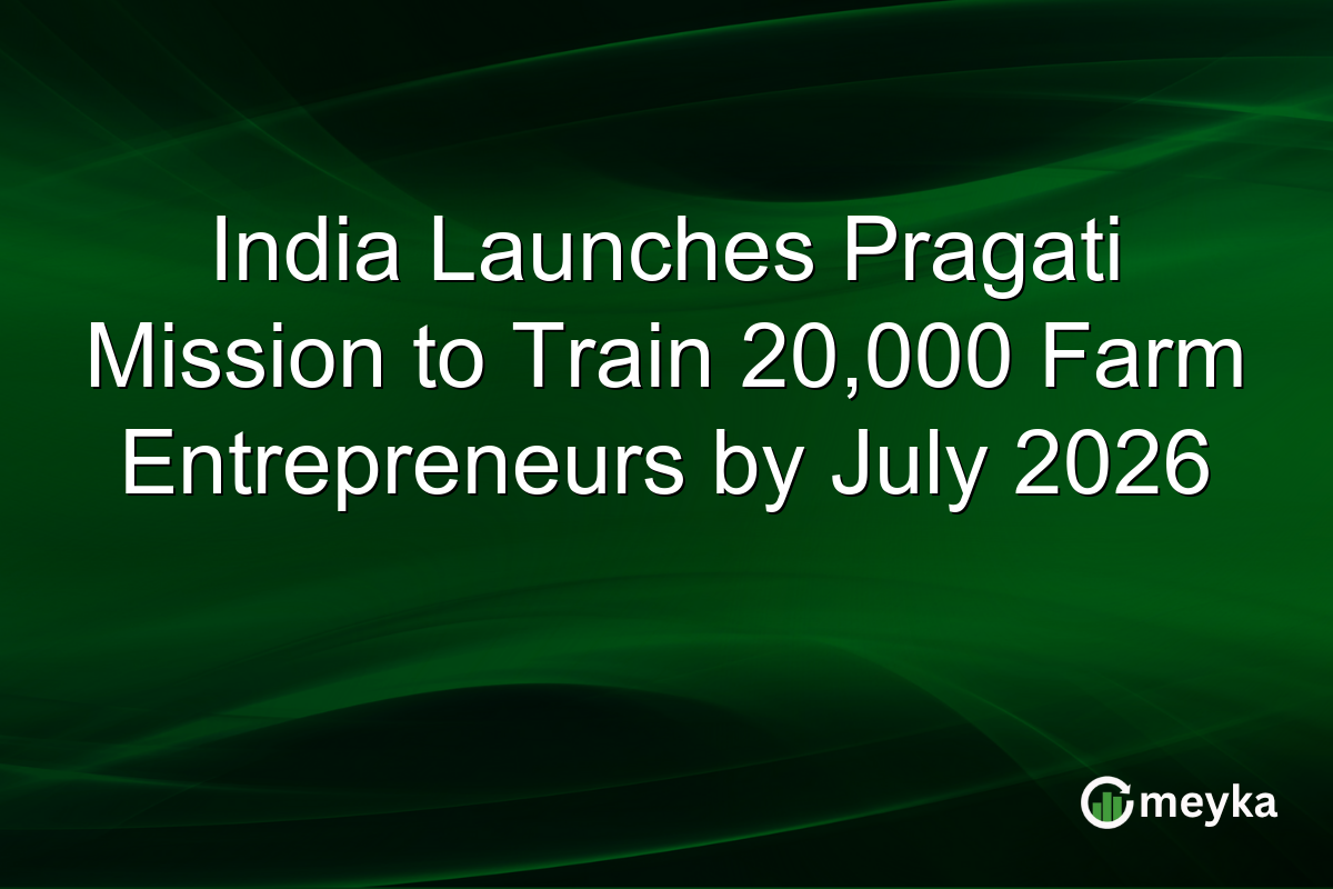 India Launches Pragati Mission to Train 20,000 Farm Entrepreneurs by July 2026