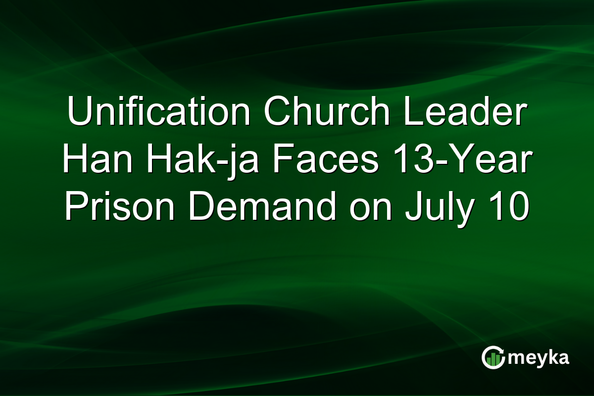 Unification Church Leader Han Hak-ja Faces 13-Year Prison Demand on July 10