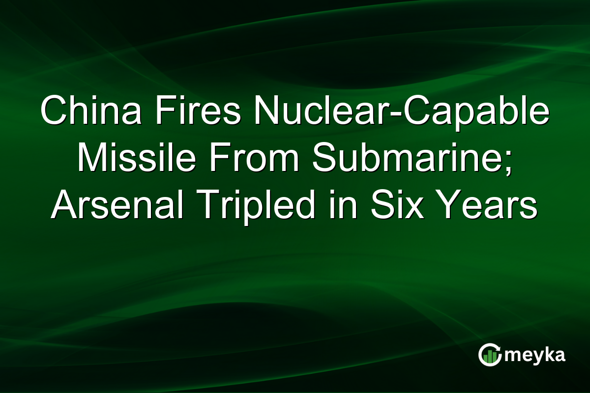 China Fires Nuclear-Capable Missile From Submarine; Arsenal Tripled in Six Years