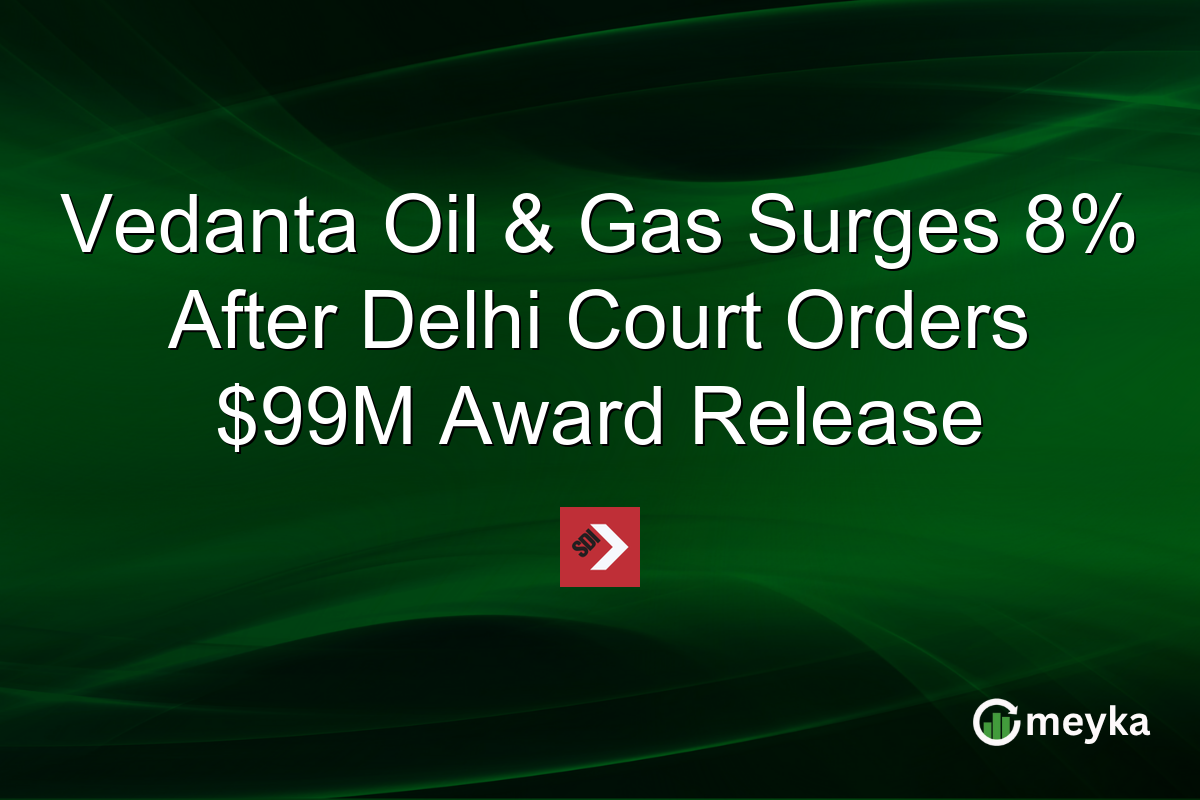 Vedanta Oil & Gas Surges 8% After Delhi Court Orders $99M Award Release