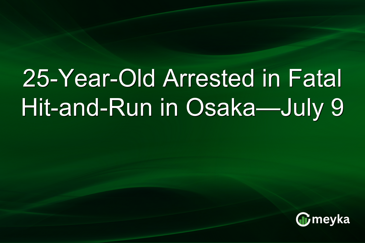 25-Year-Old Arrested in Fatal Hit-and-Run in Osaka—July 9