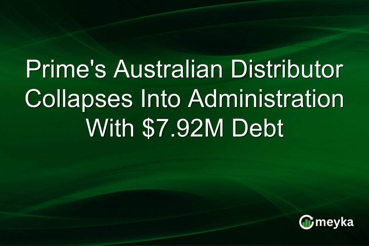 Prime’s Australian Distributor Collapses Into Administration With $7.92M Debt