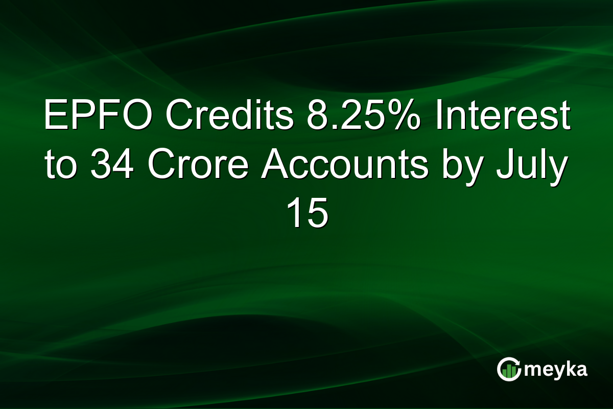 EPFO Credits 8.25% Interest to 34 Crore Accounts by July 15