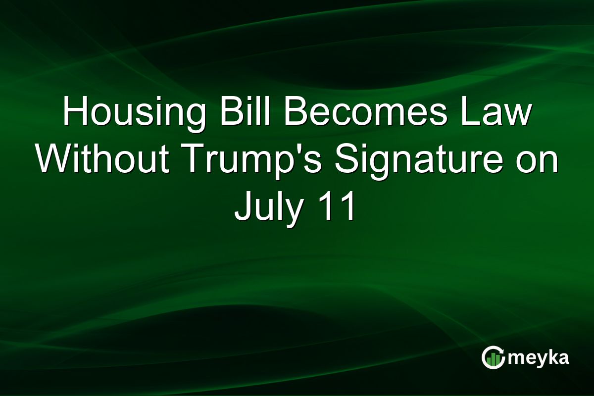 Housing Bill Becomes Law Without Trump’s Signature on July 11
