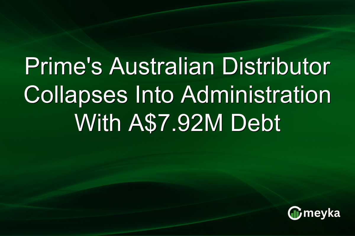 Prime’s Australian Distributor Collapses Into Administration With A$7.92M Debt