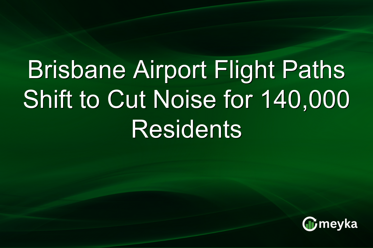 Brisbane Airport Flight Paths Shift to Cut Noise for 140,000 Residents
