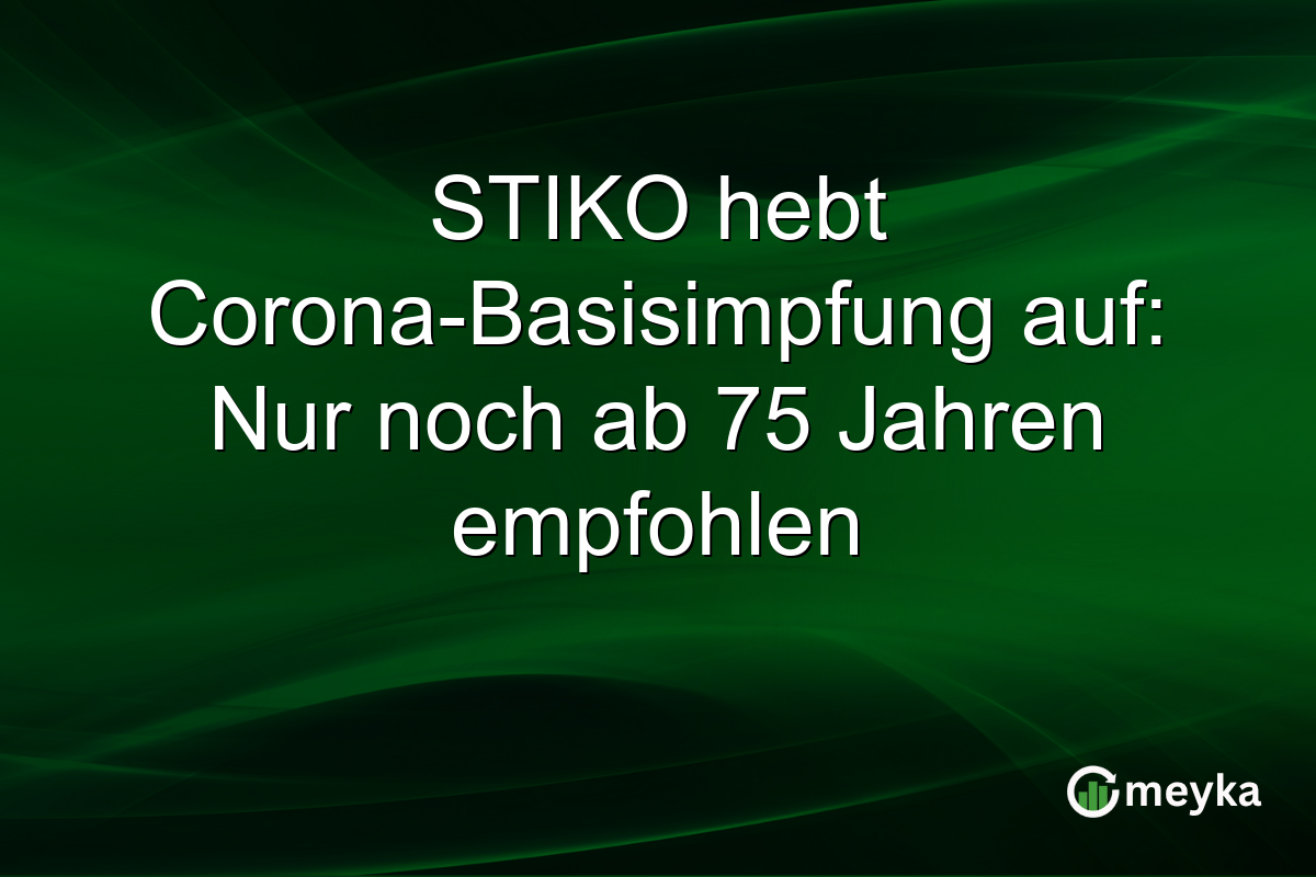STIKO hebt Corona-Basisimpfung auf: Nur noch ab 75 Jahren empfohlen