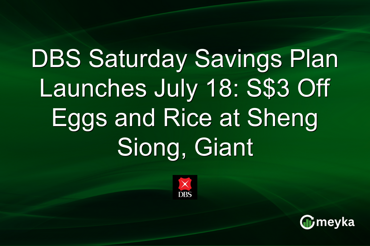 DBS Saturday Savings Plan Launches July 18: S$3 Off Eggs and Rice at Sheng Siong, Giant