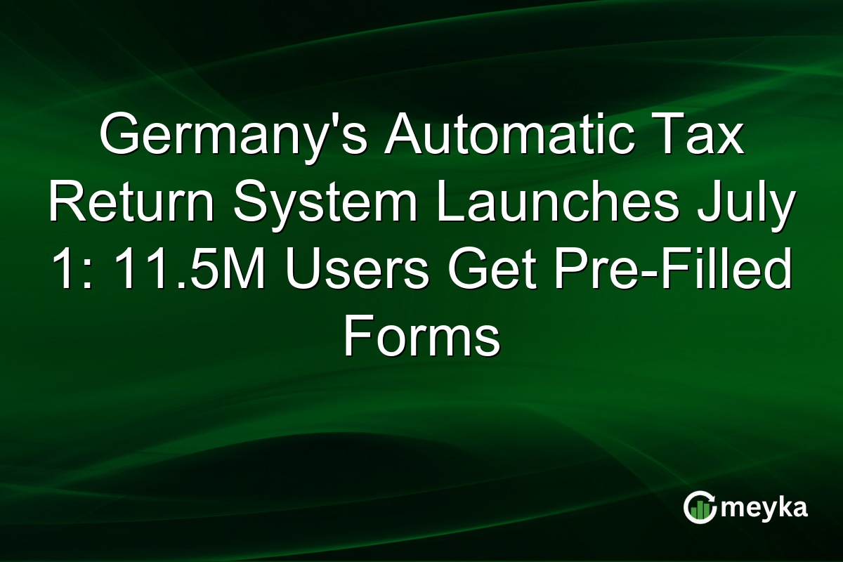 Germany’s Automatic Tax Return System Launches July 1: 11.5M Users Get Pre-Filled Forms
