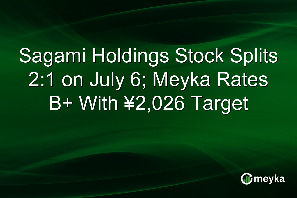 Sagami Holdings Stock Splits 2:1 on July 6; Meyka Rates B+ With ¥2,026 Target