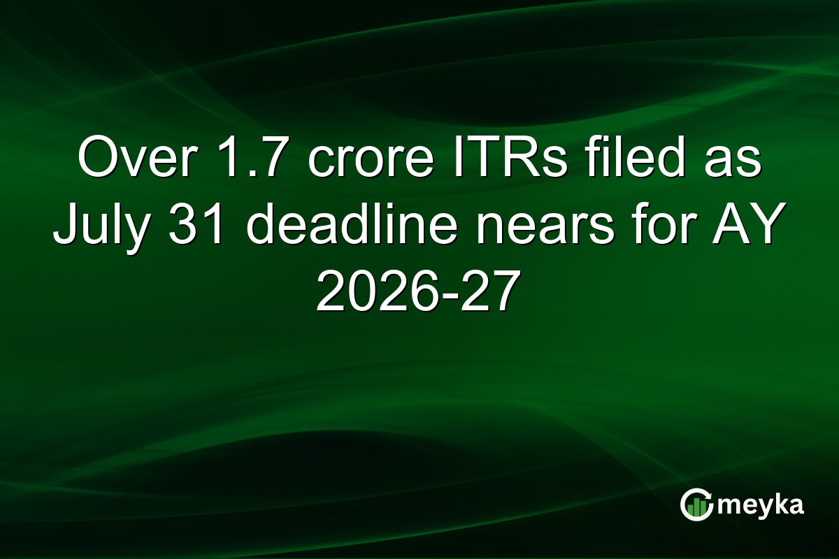Over 1.7 crore ITRs filed as July 31 deadline nears for AY 2026-27