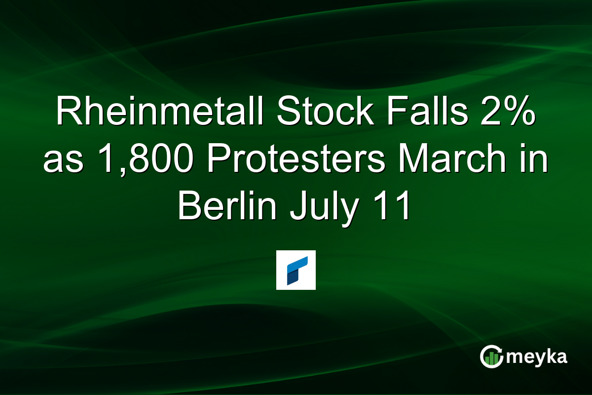 Rheinmetall Stock Falls 2% as 1,800 Protesters March in Berlin July 11