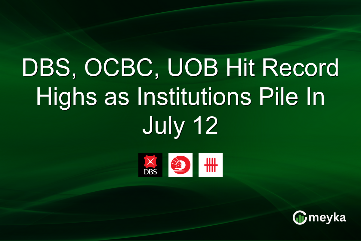 DBS, OCBC, UOB Hit Record Highs as Institutions Pile In July 12