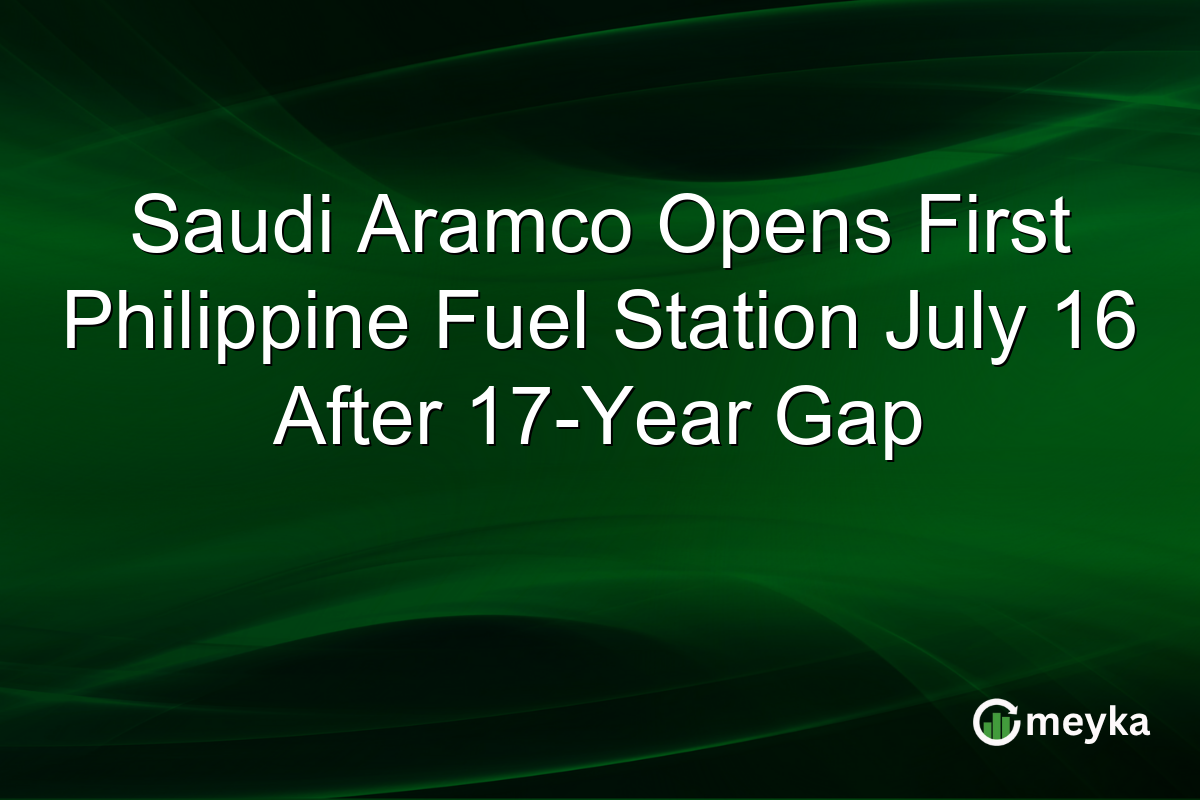 Saudi Aramco Opens First Philippine Fuel Station July 16 After 17-Year Gap