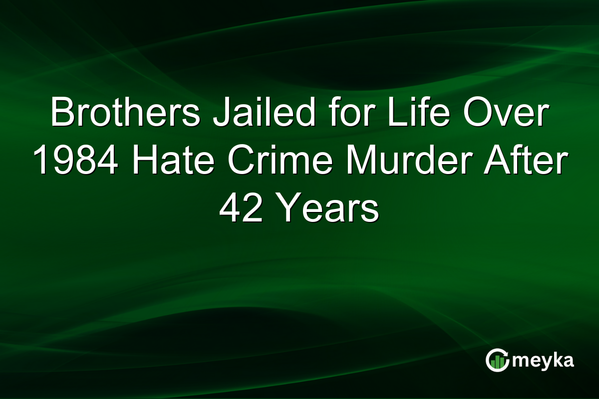 Brothers Jailed for Life Over 1984 Hate Crime Murder After 42 Years