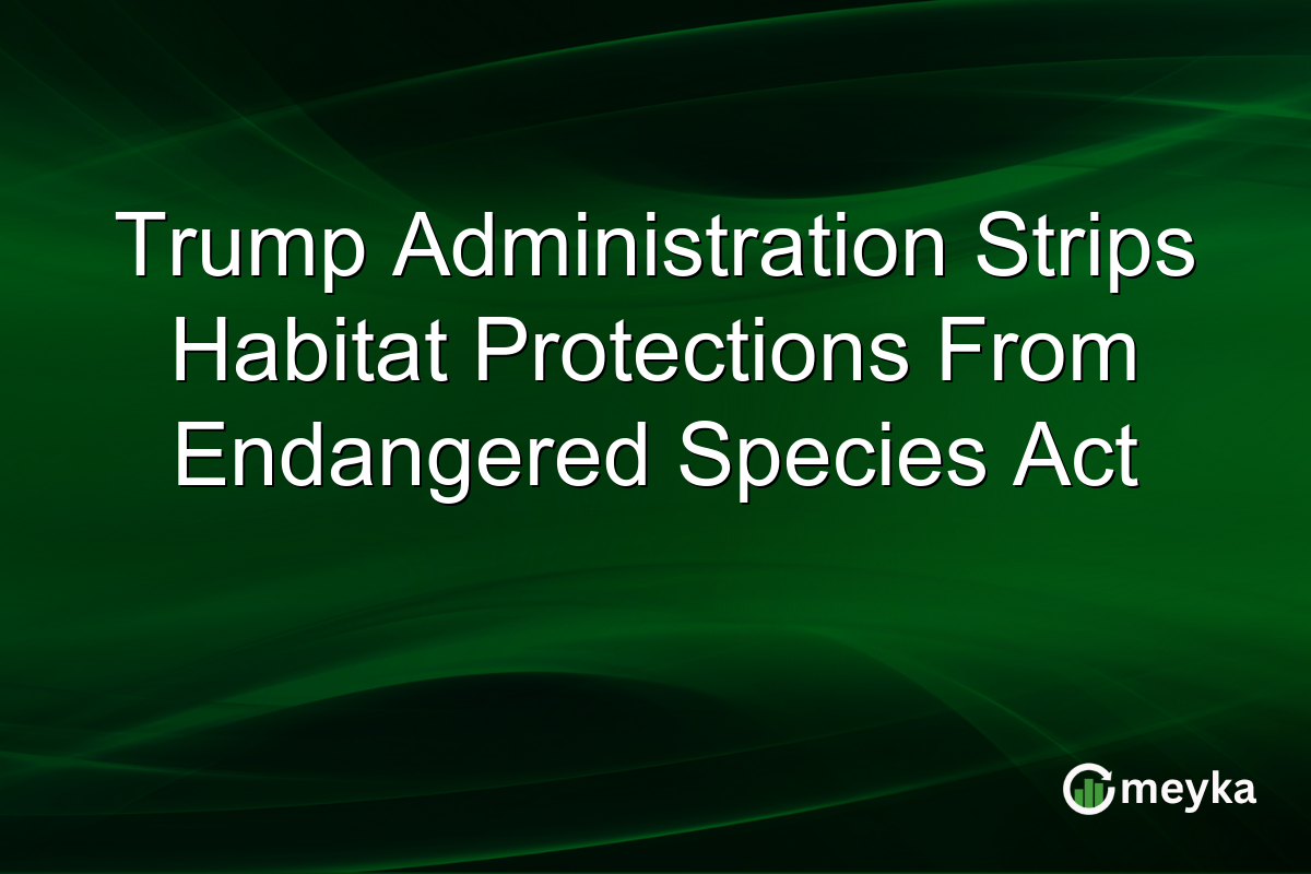 Trump Administration Strips Habitat Protections From Endangered Species Act